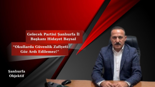 Başkan Hidayet Baysal: “Okullarda Güvenlik Zafiyeti Göz Ardı Edilemez!”